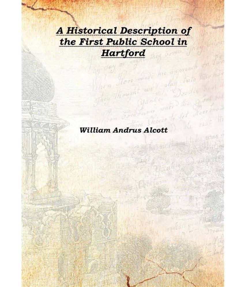     			A Historical Description of the First Public School in Hartford 1832 [Hardcover]