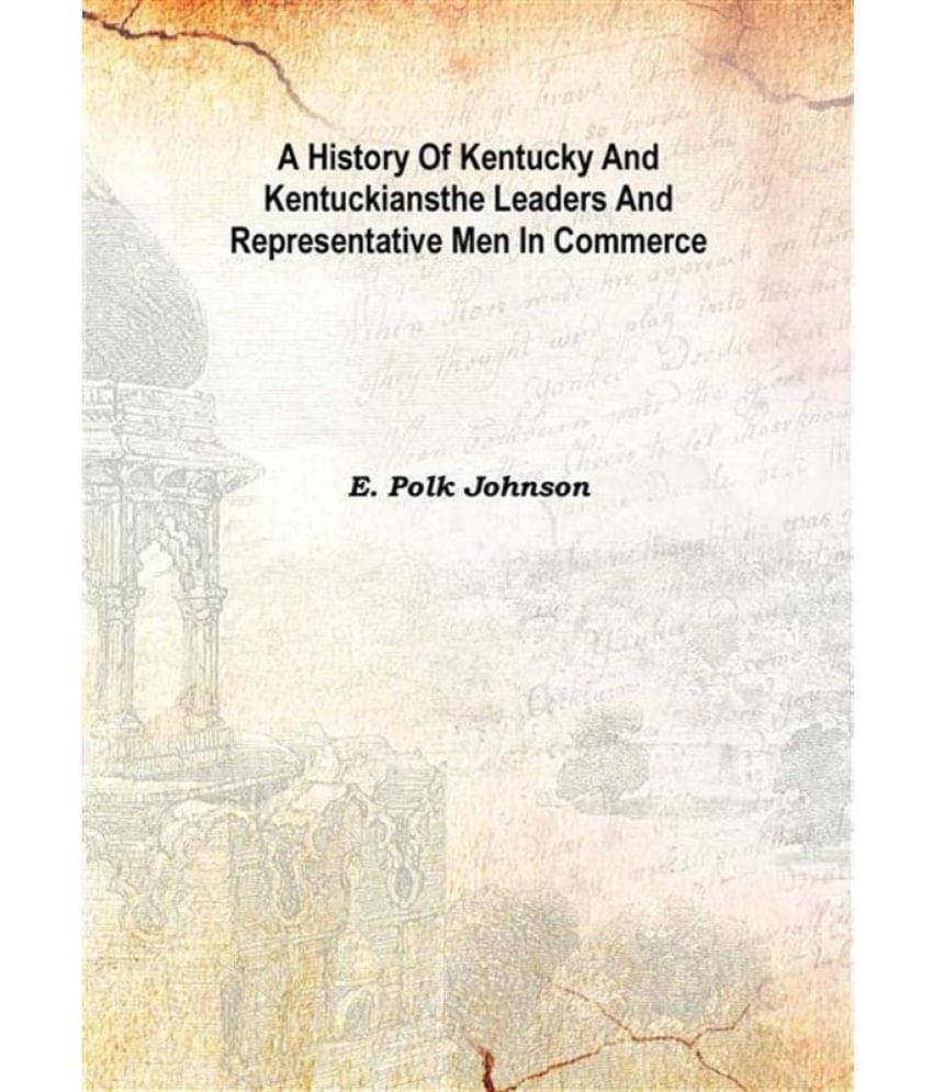     			A History of Kentucky and Kentuckians The Leaders and Representative Men in Commerce Volume III 1912 [Hardcover]