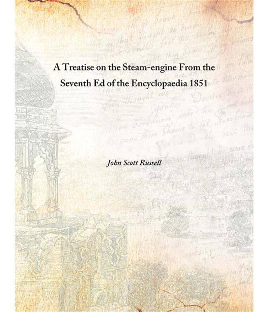     			A Treatise on the Steam-engine From the Seventh Ed of the Encyclopaedia 1851 [Hardcover]