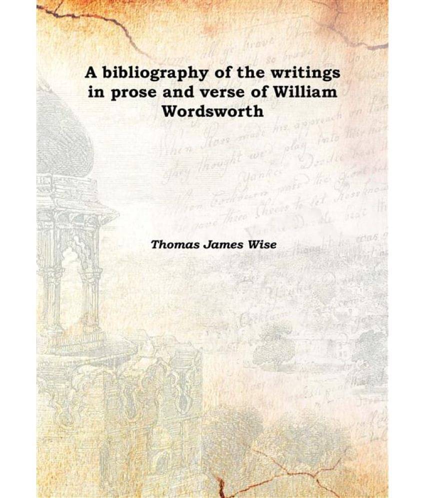     			A bibliography of the writings in prose and verse of William Wordsworth 1916 [Hardcover]