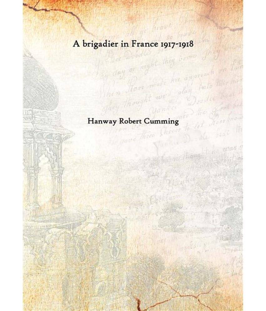     			A brigadier in France 1917-1918 [Hardcover]
