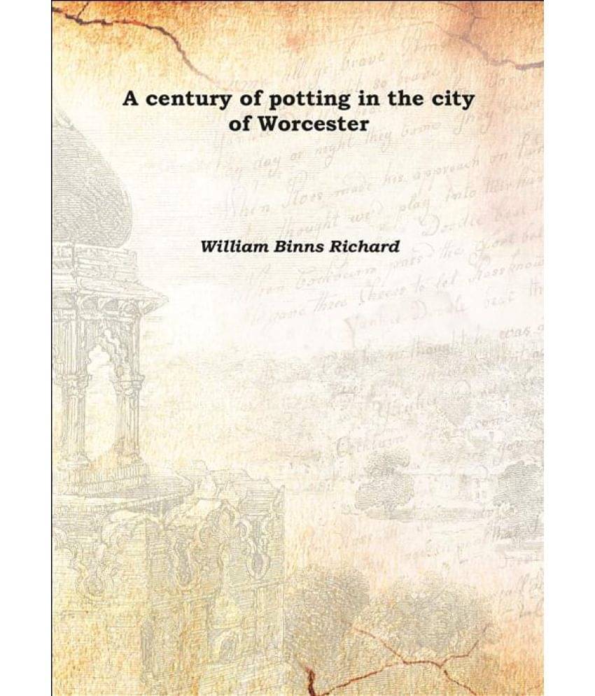     			A century of potting in the city of Worcester 1865 [Hardcover]
