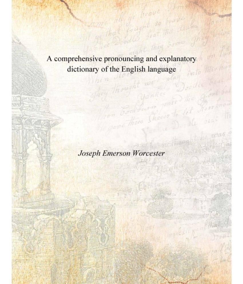     			A comprehensive pronouncing and explanatory dictionary of the English language [Hardcover]