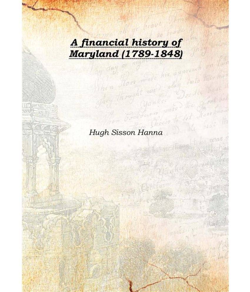     			A financial history of Maryland (1789-1848) 1907 [Hardcover]