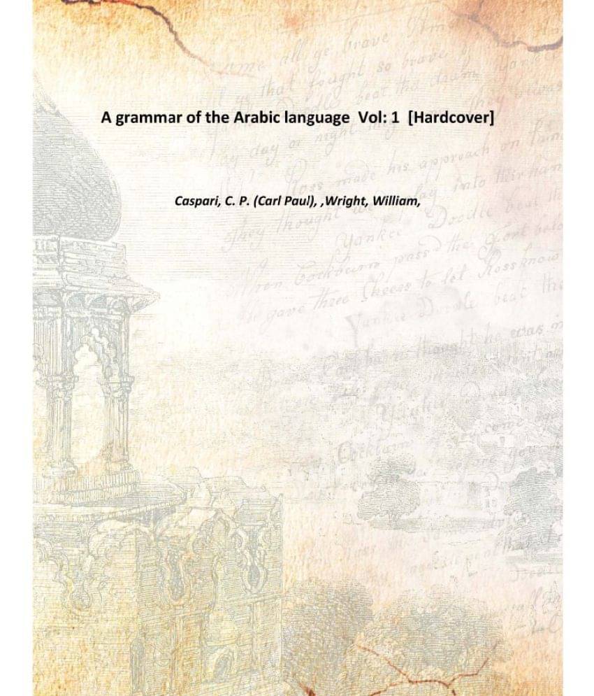     			A grammar of the Arabic language Volume 1 [Hardcover]