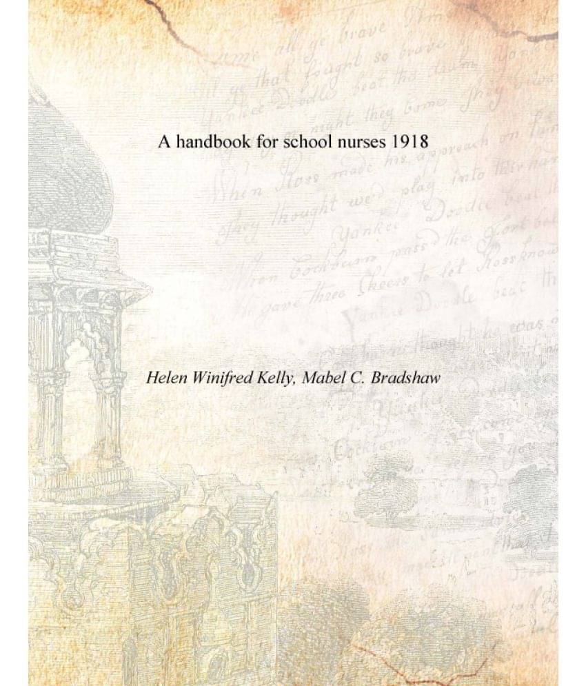 A handbook for school nurses 1918 A handbook for school nurses 1918