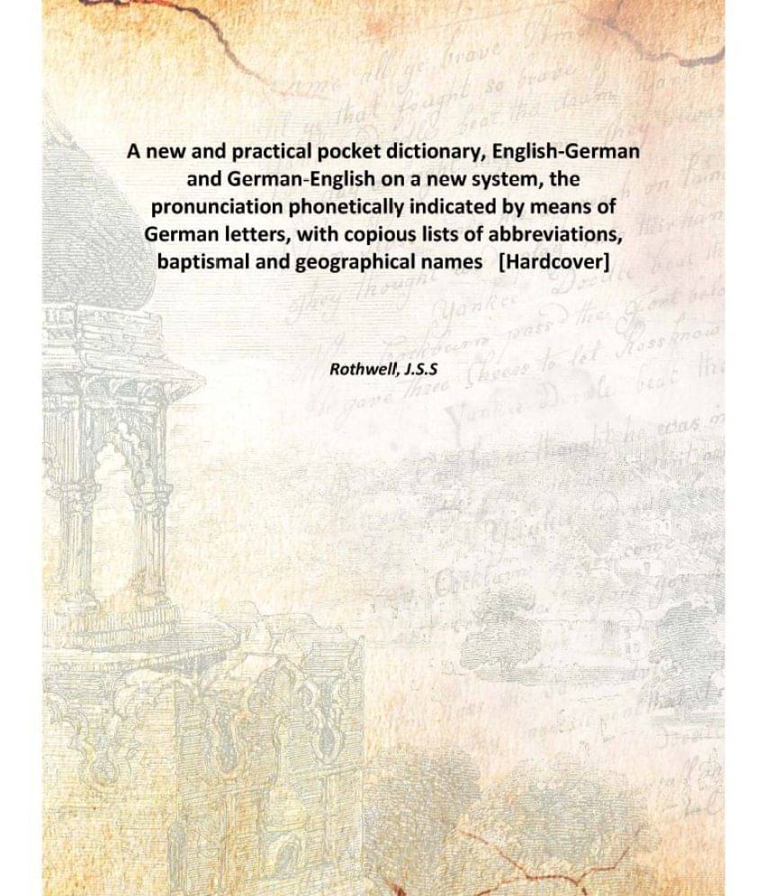 A new and practical pocket dictionary, English-German and German-English on a new system, the pronunciation phonetically indi.. A new and practical pocket dictionary, English-German and German-English on a new system, the pronunciation phonetically indi..