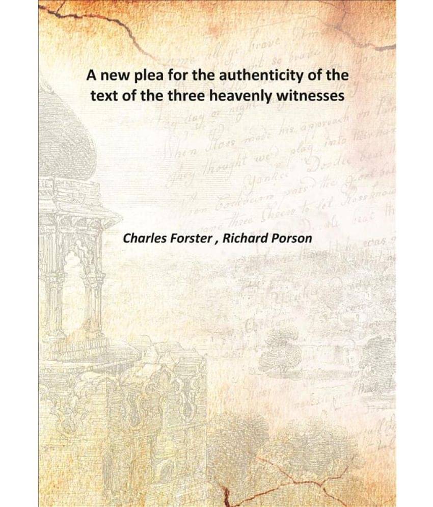     			A new plea for the authenticity of the text of the three heavenly witnesses 1867 [Hardcover]