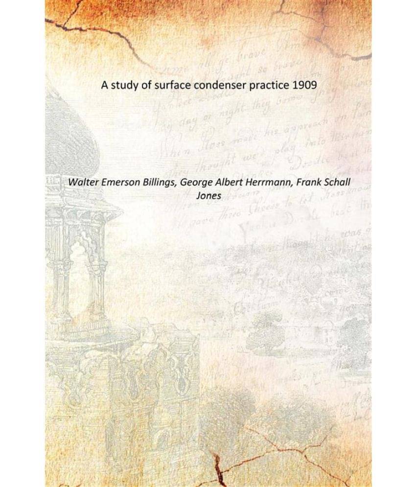 A study of surface condenser practice 1909 A study of surface condenser practice 1909