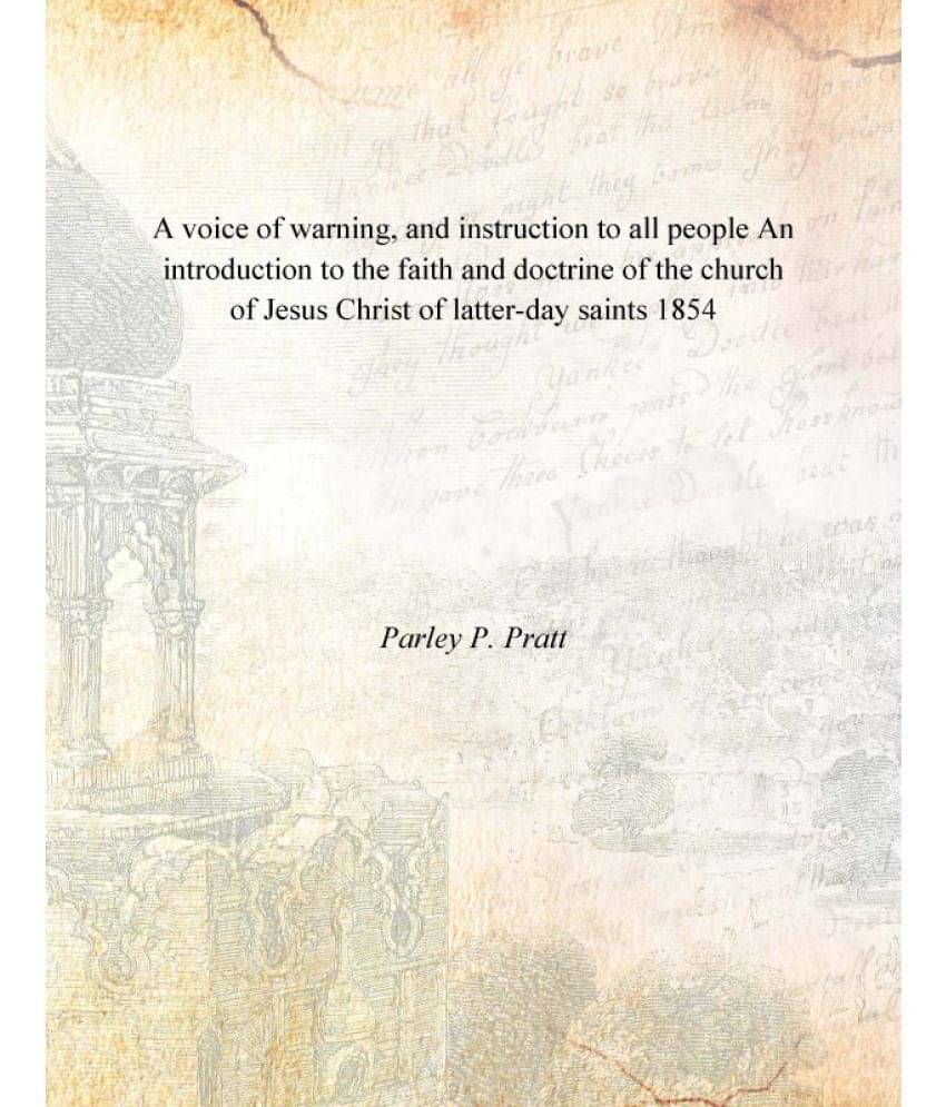A voice of warning, and instruction to all people An introduction to the faith and doctrine of the church of Jesus Christ of .. A voice of warning, and instruction to all people An introduction to the faith and doctrine of the church of Jesus Christ of ..