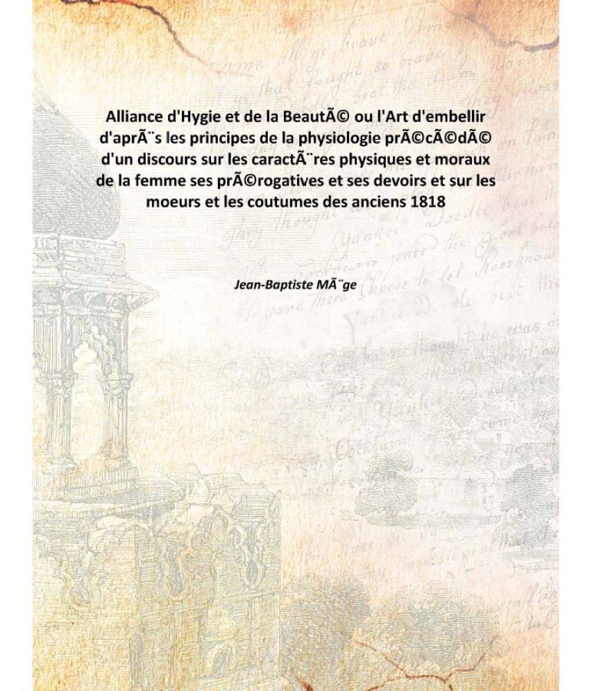     			Alliance D'Hygie Et De La BeautÃ£Â© Ou L'Art D'Embellir D'AprÃ£Â¨S Les Principes De La Physiologie PrÃ£Â©CÃ£Â©DÃ£Â© D'Un Disc..