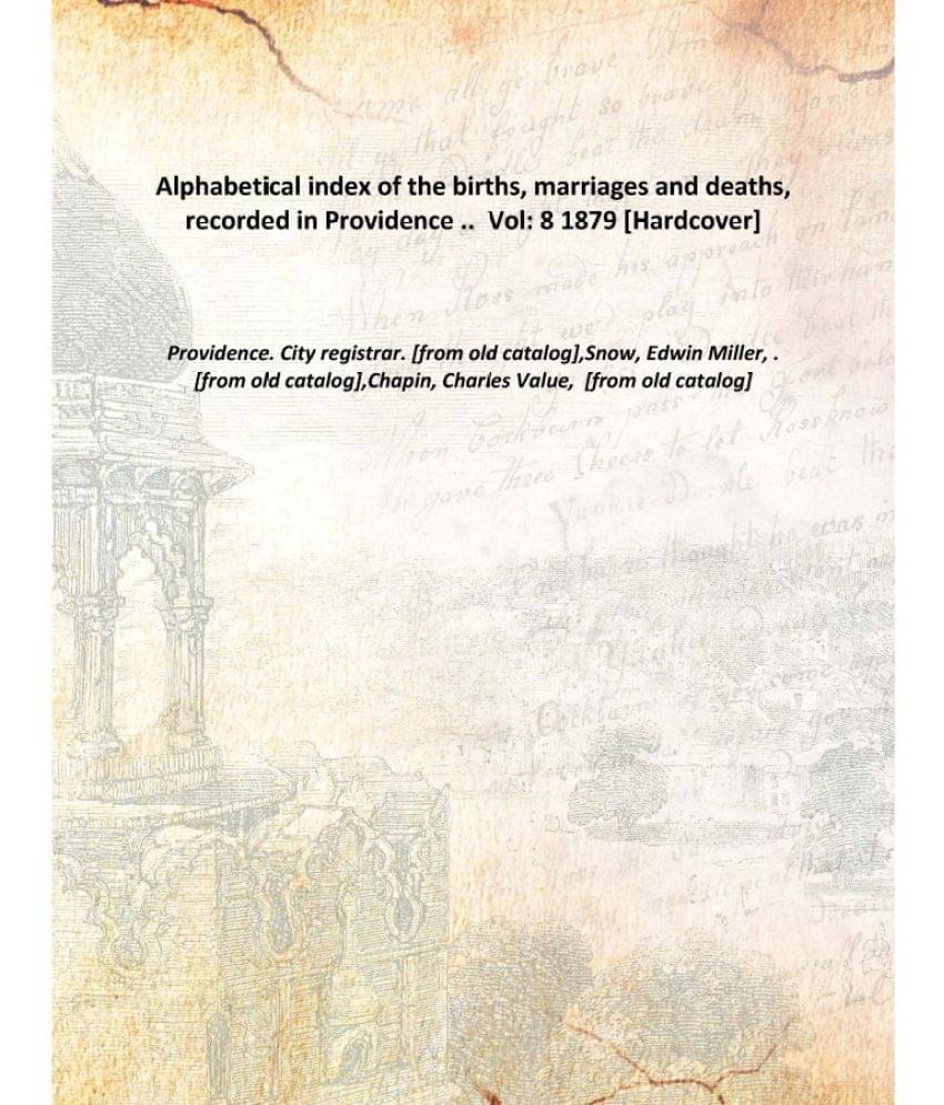     			Alphabetical index of the births, marriages and deaths, recorded in Providence .. Volume 8 1879 [Hardcover]