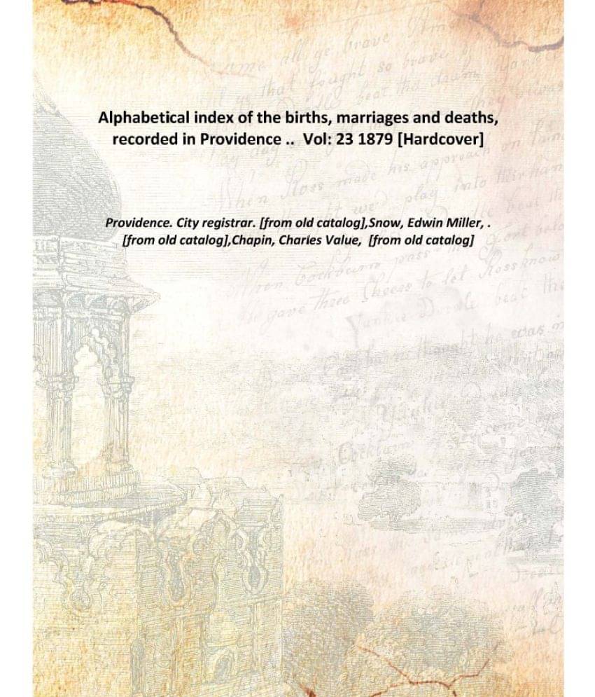     			Alphabetical index of the births, marriages and deaths, recorded in Providence .. Volume 23 1879 [Hardcover]