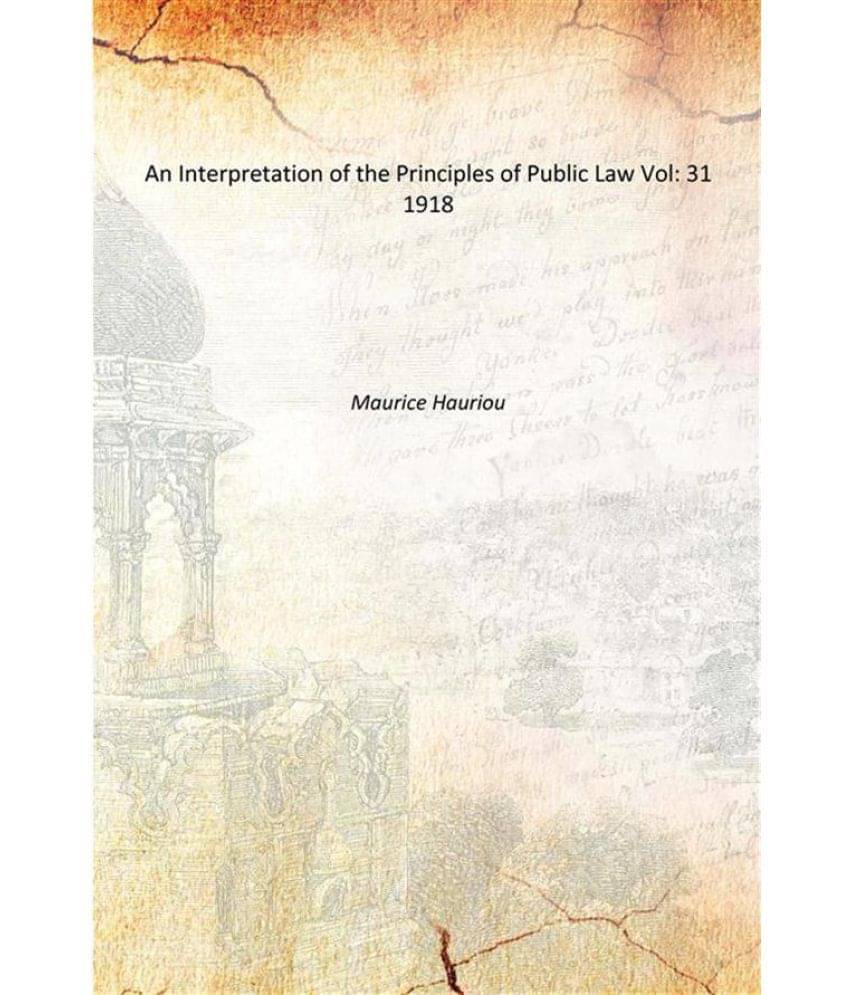 An Interpretation of the Principles of Public Law Volume 31 1918 An Interpretation of the Principles of Public Law Volume 31 1918