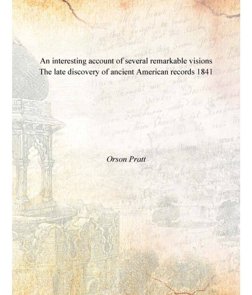     			An interesting account of several remarkable visions The late discovery of ancient American records 1841 [Hardcover]