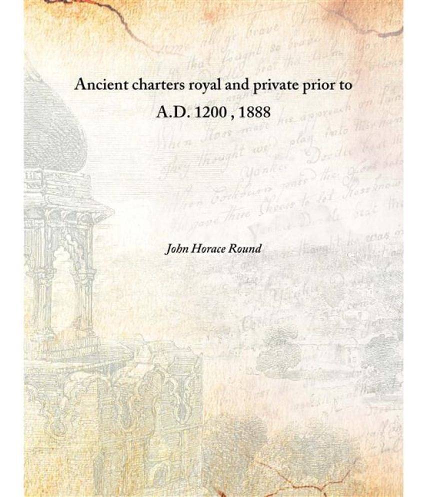     			Ancient charters royal and private prior to A.D. 1200 1888 [Hardcover]