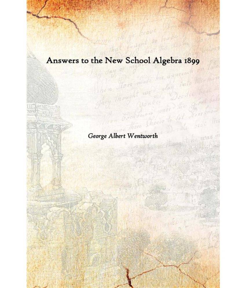     			Answers to the New School Algebra 1899