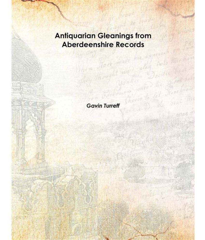     			Antiquarian Gleanings from Aberdeenshire Records 1859 [Hardcover]