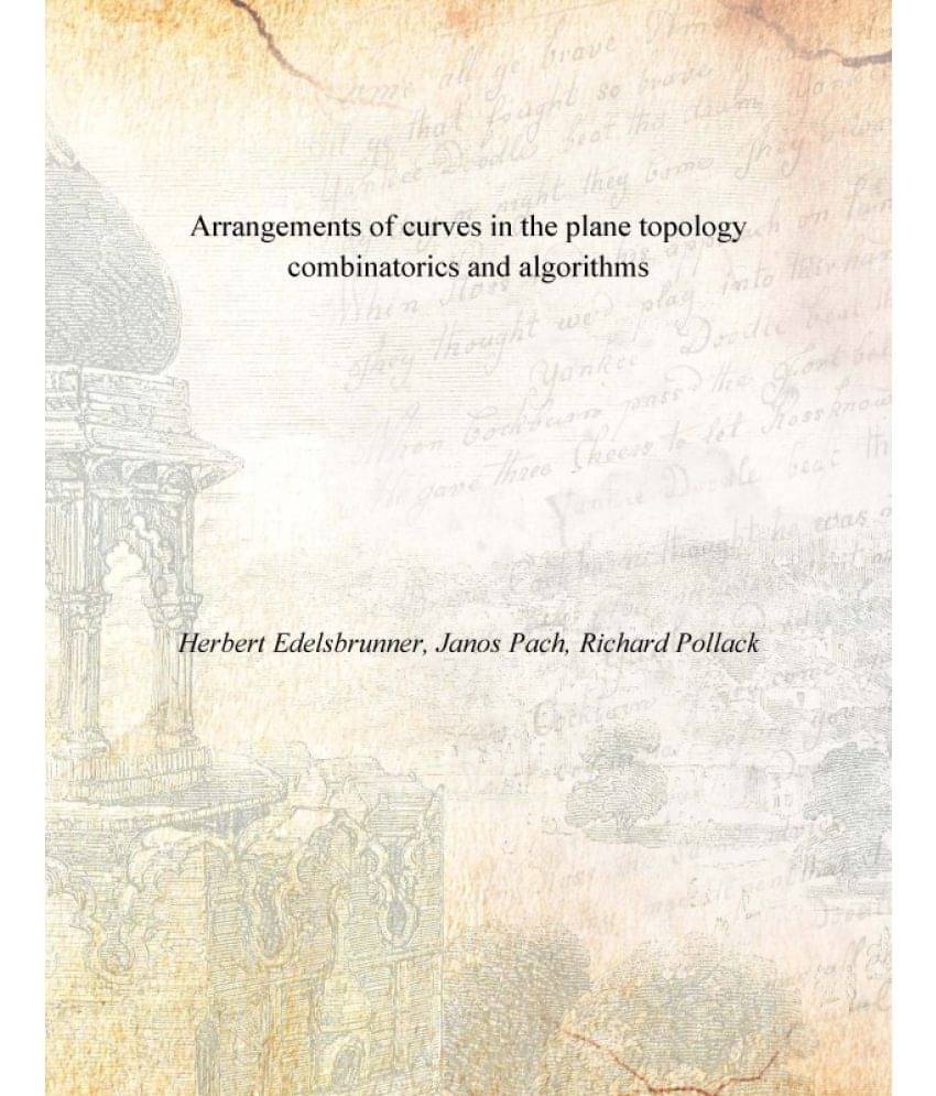 Arrangements of curves in the plane topology combinatorics and algorithms Arrangements of curves in the plane topology combinatorics and algorithms