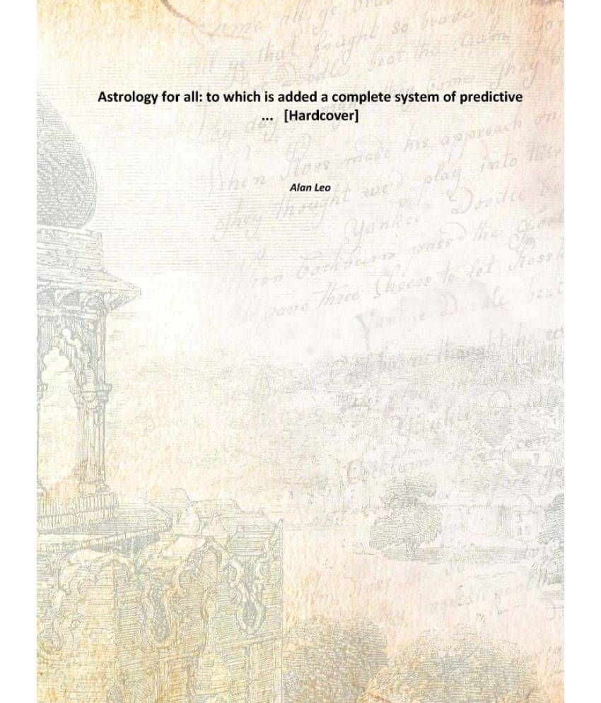     			Astrology for all: to which is added a complete system of predictive ... [Hardcover]