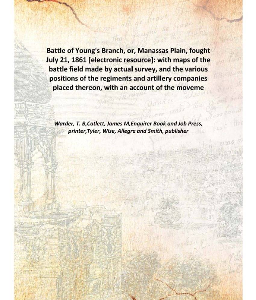     			Battle Of Young'S Branch, Or, Manassas Plain, Fought July 21, 1861 : With Maps Of The Battle Field Made By Actual Survey, And..