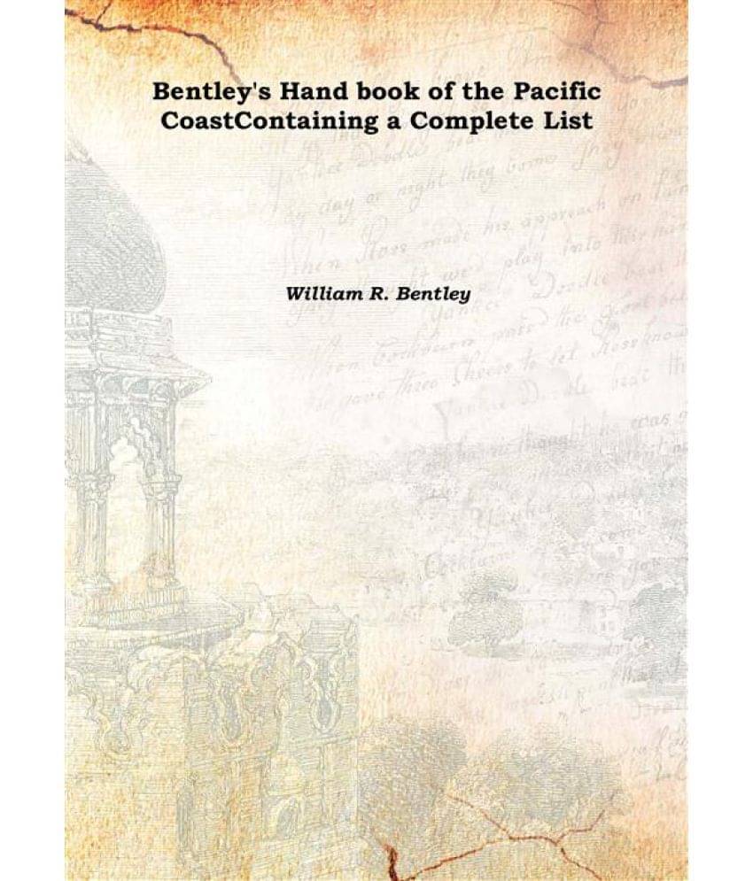     			Bentley'S Hand Book Of The Pacific Coast Containing A Complete List Containing a Complete List 1885 [Hardcover]