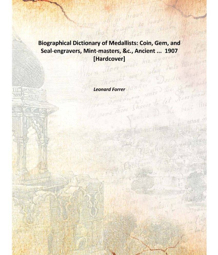     			Biographical Dictionary of Medallists: Coin, Gem, and Seal-engravers, Mint-masters, &c., Ancient ... 1907 [Hardcover]