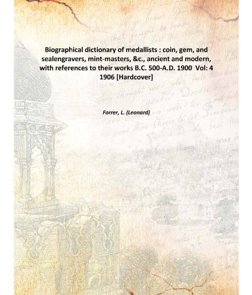 Biographical dictionary of medallists : coin, gem, and sealengravers, mint-masters, &c., ancient and modern, with references ..     			Biographical dictionary of medallists : coin, gem, and sealengravers, mint-masters, &c., ancient and modern, with references ..