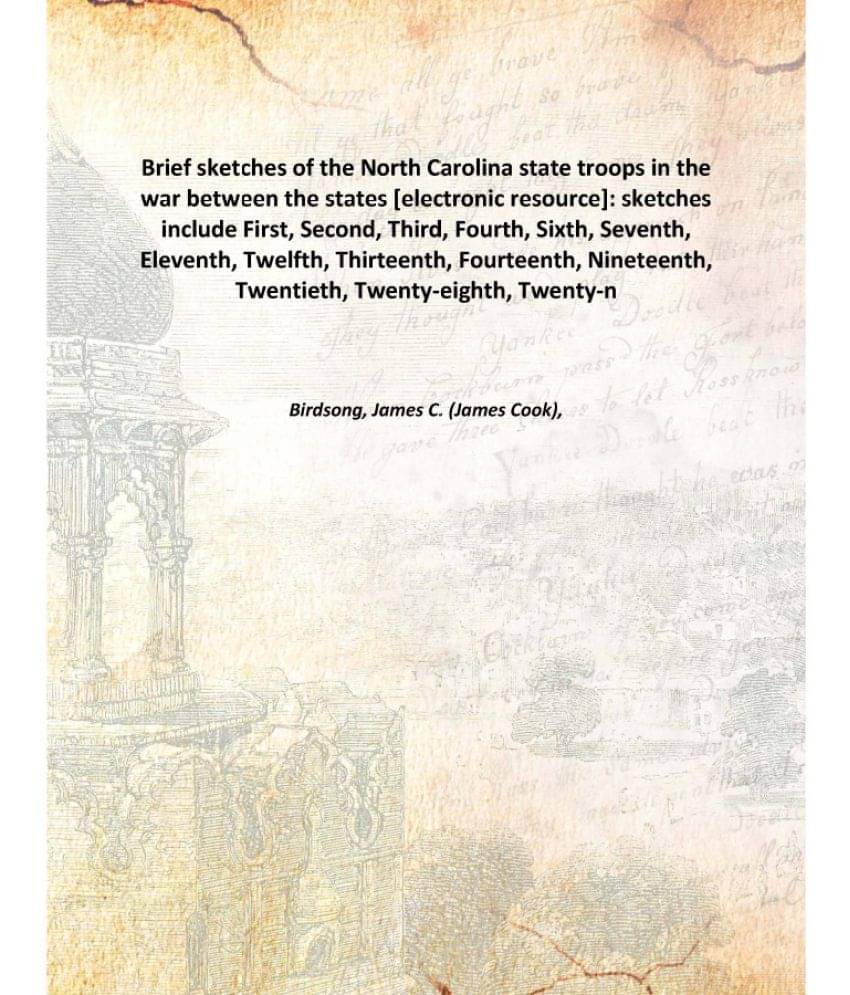 Brief sketches of the North Carolina state troops in the war between the states : sketches include First, Second, Third, Four.. Brief sketches of the North Carolina state troops in the war between the states : sketches include First, Second, Third, Four..
