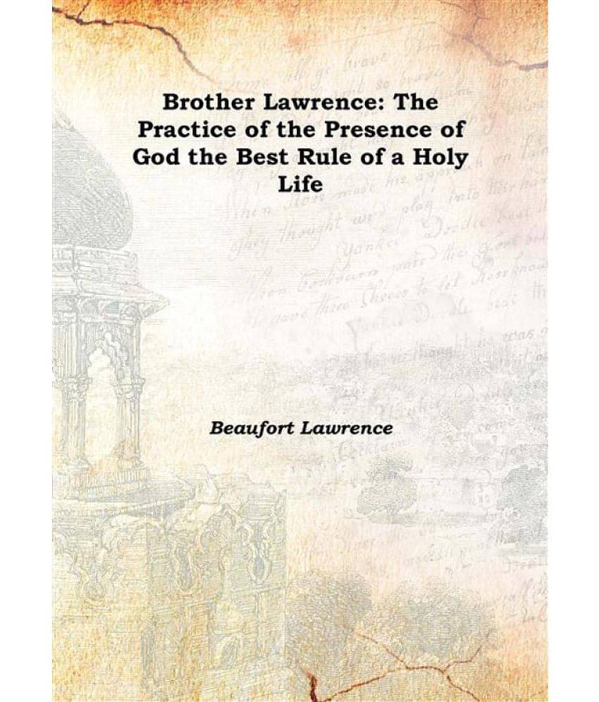     			Brother Lawrence: The Practice of the Presence of God the Best Rule of a Holy Life 1895 [Hardcover]