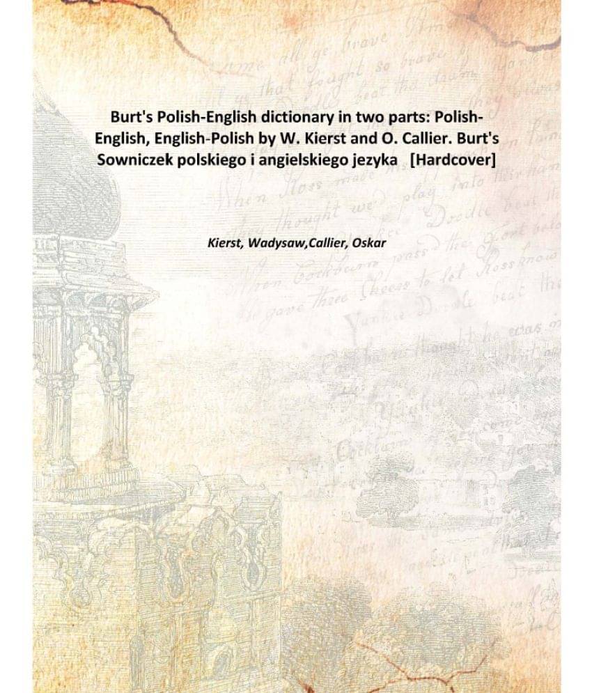    			Burt'S Polish-English Dictionary In Two Parts: Polish-English, English-Polish By W. Kierst And O. Callier. Burt'S Sowniczek P..