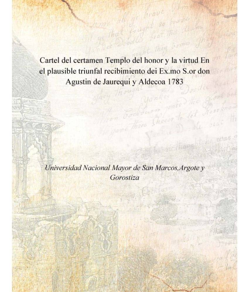     			Cartel del certamen Templo del honor y la virtud En el plausible triunfal recibimiento dei Ex.mo S.or don Agustin de Jaurequi..