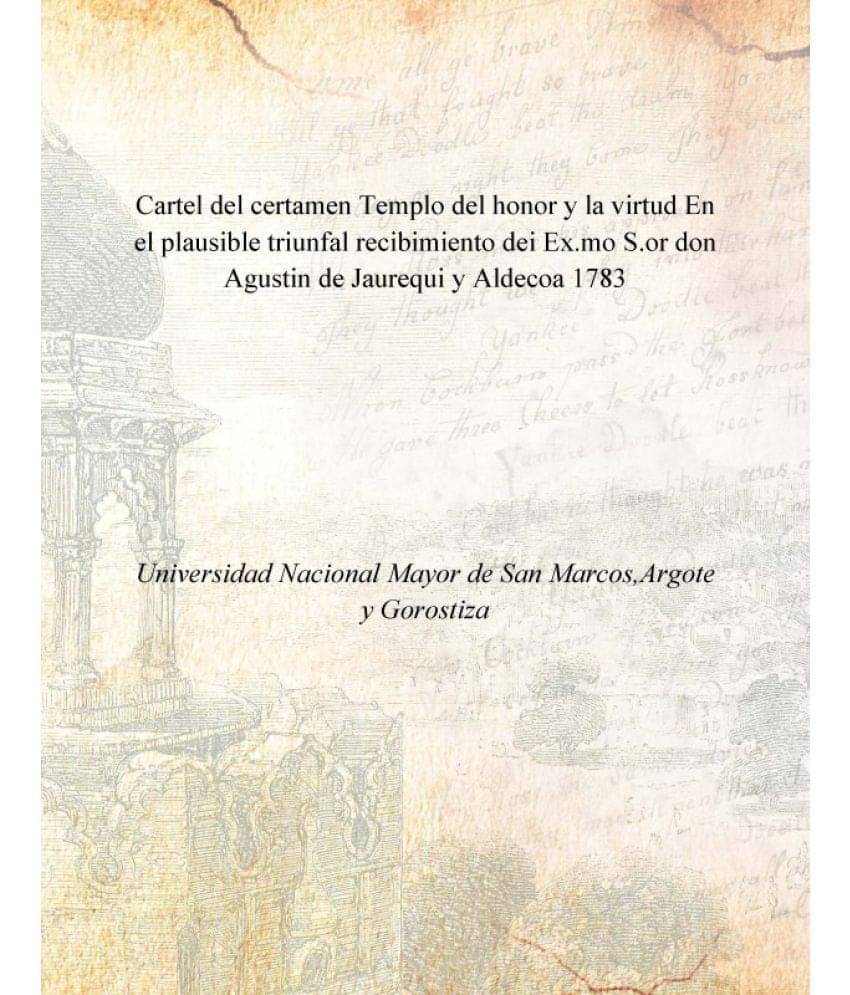     			Cartel del certamen Templo del honor y la virtud En el plausible triunfal recibimiento dei Ex.mo S.or don Agustin de Jaurequi..