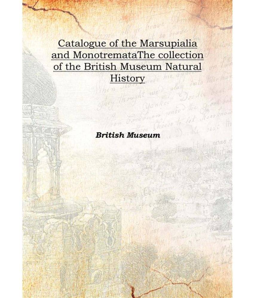     			Catalogue of the Marsupialia and Monotremata The collection of the British Museum Natural History 1888 [Hardcover]