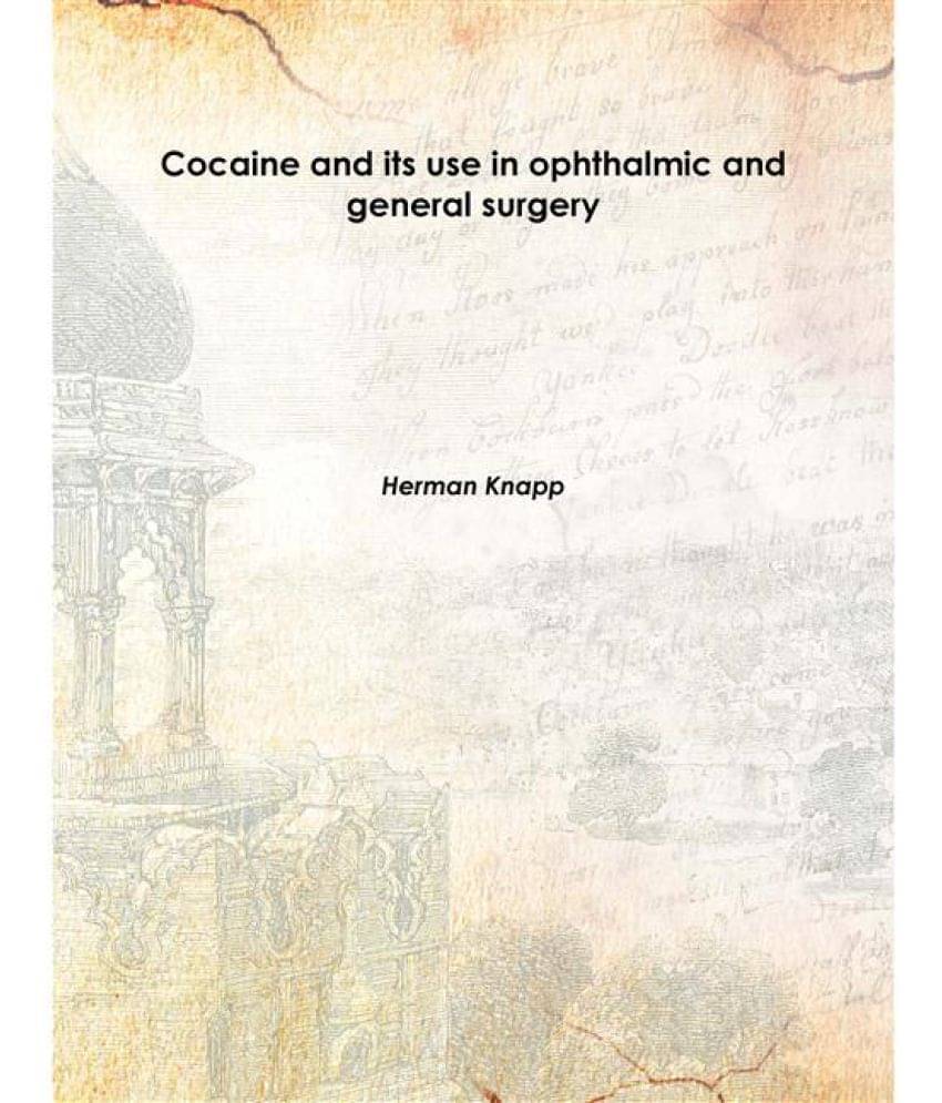     			Cocaine and its use in ophthalmic and general surgery 1885 [Hardcover]