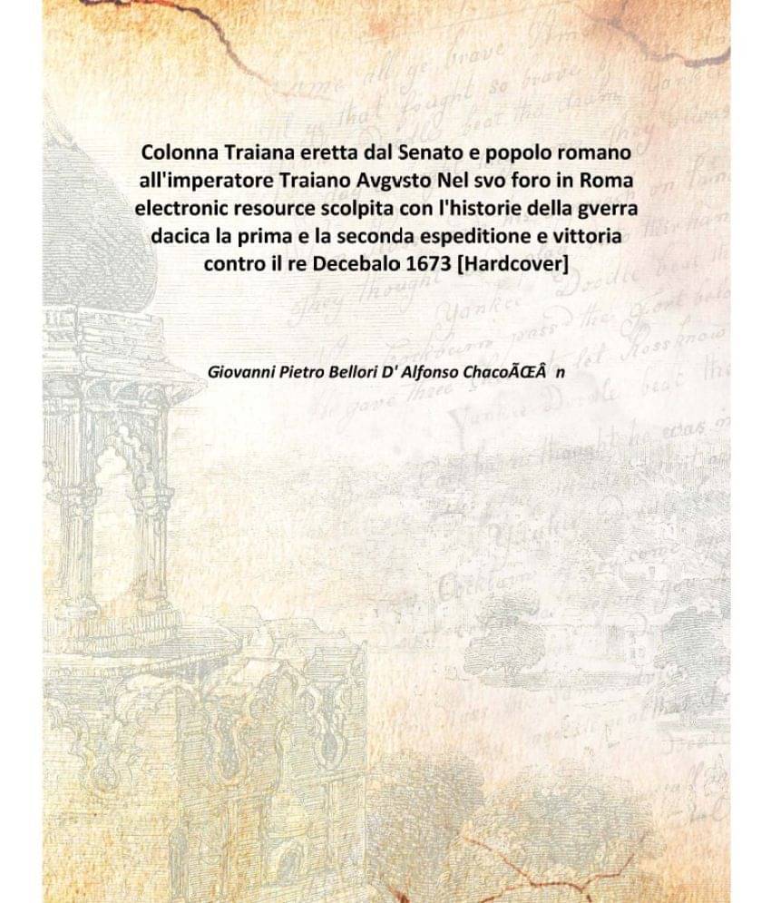 Colonna Traiana Eretta Dal Senato E Popolo Romano All'Imperatore Traiano Avgvsto Nel Svo Foro In Roma Electronic Resource Sco.. Colonna Traiana Eretta Dal Senato E Popolo Romano All'Imperatore Traiano Avgvsto Nel Svo Foro In Roma Electronic Resource Sco..