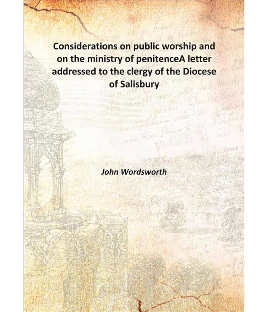 Considerations on public worship and on the ministry of penitence A letter addressed to the clergy of the Diocese of Salisbur.. Considerations on public worship and on the ministry of penitence A letter addressed to the clergy of the Diocese of Salisbur..