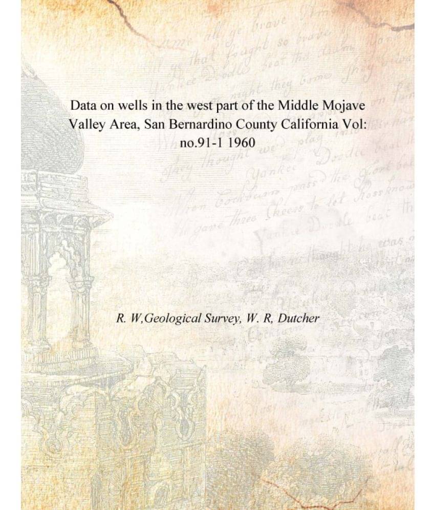 Data on wells in the west part of the Middle Mojave Valley Area, San Bernardino County California Volume no.91-1 1960 Data on wells in the west part of the Middle Mojave Valley Area, San Bernardino County California Volume no.91-1 1960