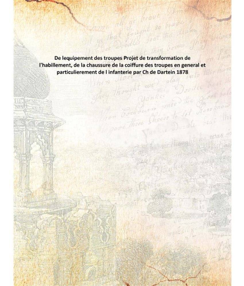 De Lequipement Des Troupes Projet De Transformation De L'Habillement, De La Chaussure De La Coiffure Des Troupes En General E.. De Lequipement Des Troupes Projet De Transformation De L'Habillement, De La Chaussure De La Coiffure Des Troupes En General E..