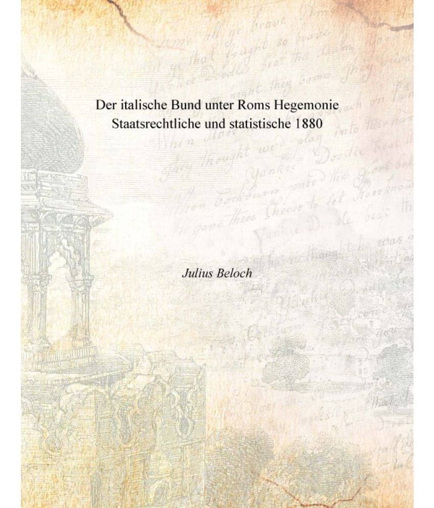 Der italische Bund unter Roms Hegemonie Staatsrechtliche und statistische 1880     			Der italische Bund unter Roms Hegemonie Staatsrechtliche und statistische 1880