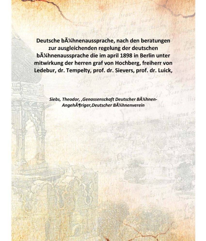 Deutsche bühnenaussprache, nach den beratungen zur ausgleichenden regelung der deutschen bühnenaussprache die im april 1898..     			Deutsche bühnenaussprache, nach den beratungen zur ausgleichenden regelung der deutschen bühnenaussprache die im april 1898..