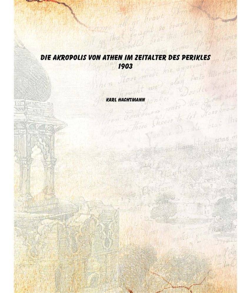     			Die Akropolis von Athen im Zeitalter des Perikles 1903 [Hardcover]
