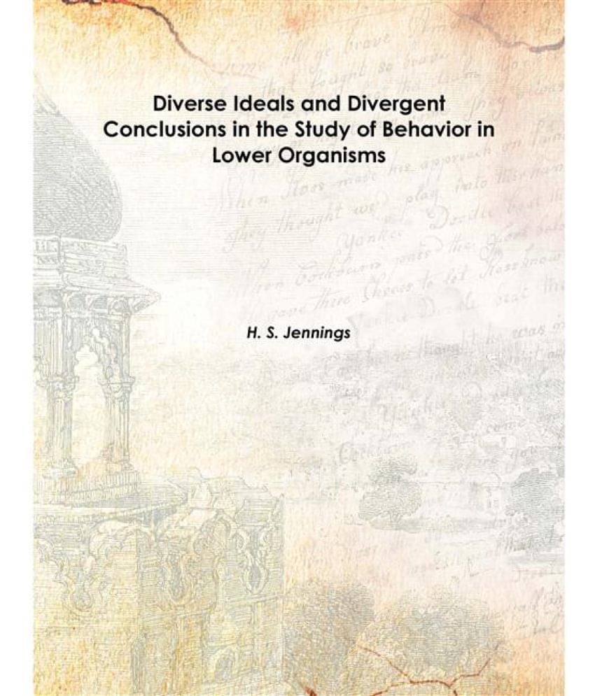     			Diverse Ideals and Divergent Conclusions in the Study of Behavior in Lower Organisms Volume 21 1910 [Hardcover]