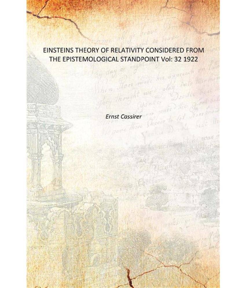     			EINSTEINS THEORY OF RELATIVITY CONSIDERED FROM THE EPISTEMOLOGICAL STANDPOINT Volume 32 1922