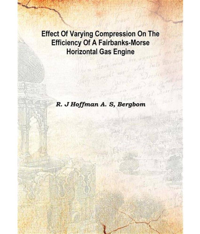     			Effect of varying compression on the efficiency of a Fairbanks-Morse horizontal gas engine 1910 [Hardcover]