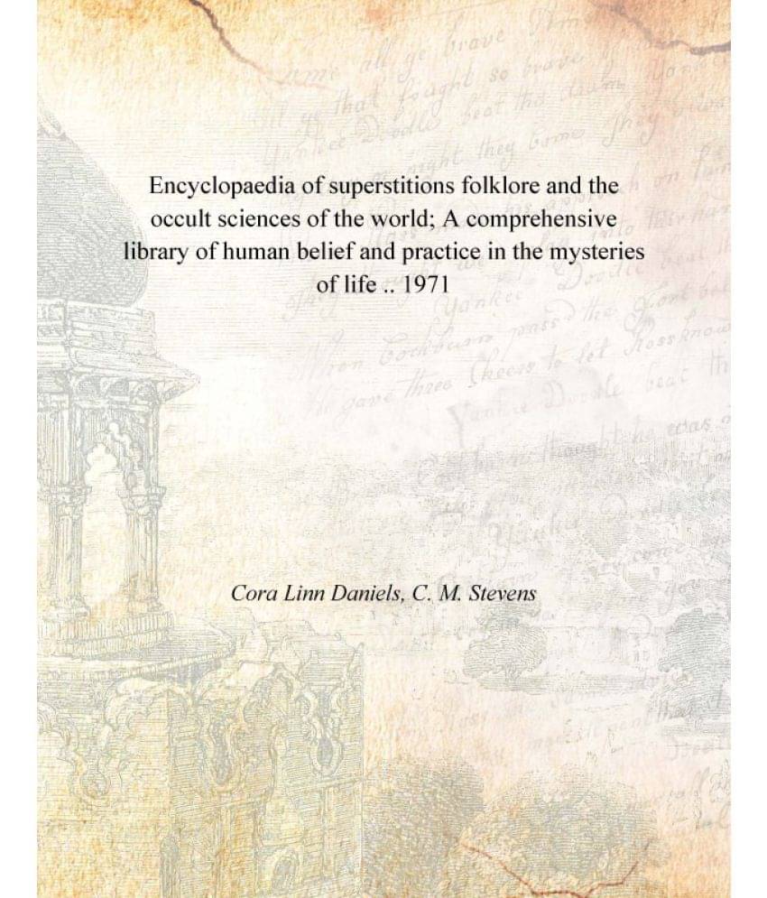     			Encyclopaedia of superstitions folklore and the occult sciences of the world; A comprehensive library of human belief and pra..
