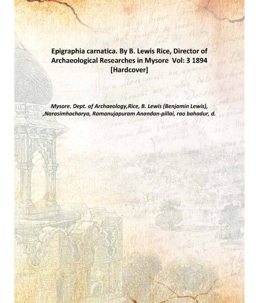     			Epigraphia carnatica. By B. Lewis Rice, Director of Archaeological Researches in Mysore Volume 3 1894 [Hardcover]