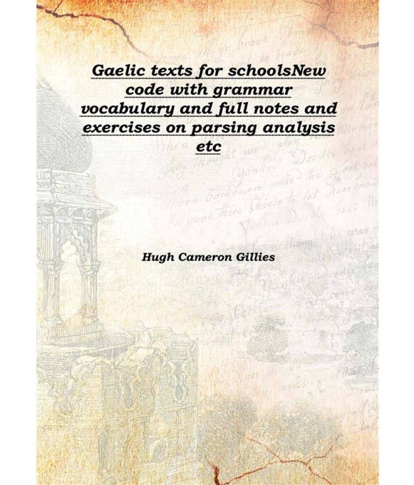     			Gaelic texts for schools New code with grammar vocabulary and full notes and exercises on parsing analysis etc 1920 [Hardcover]