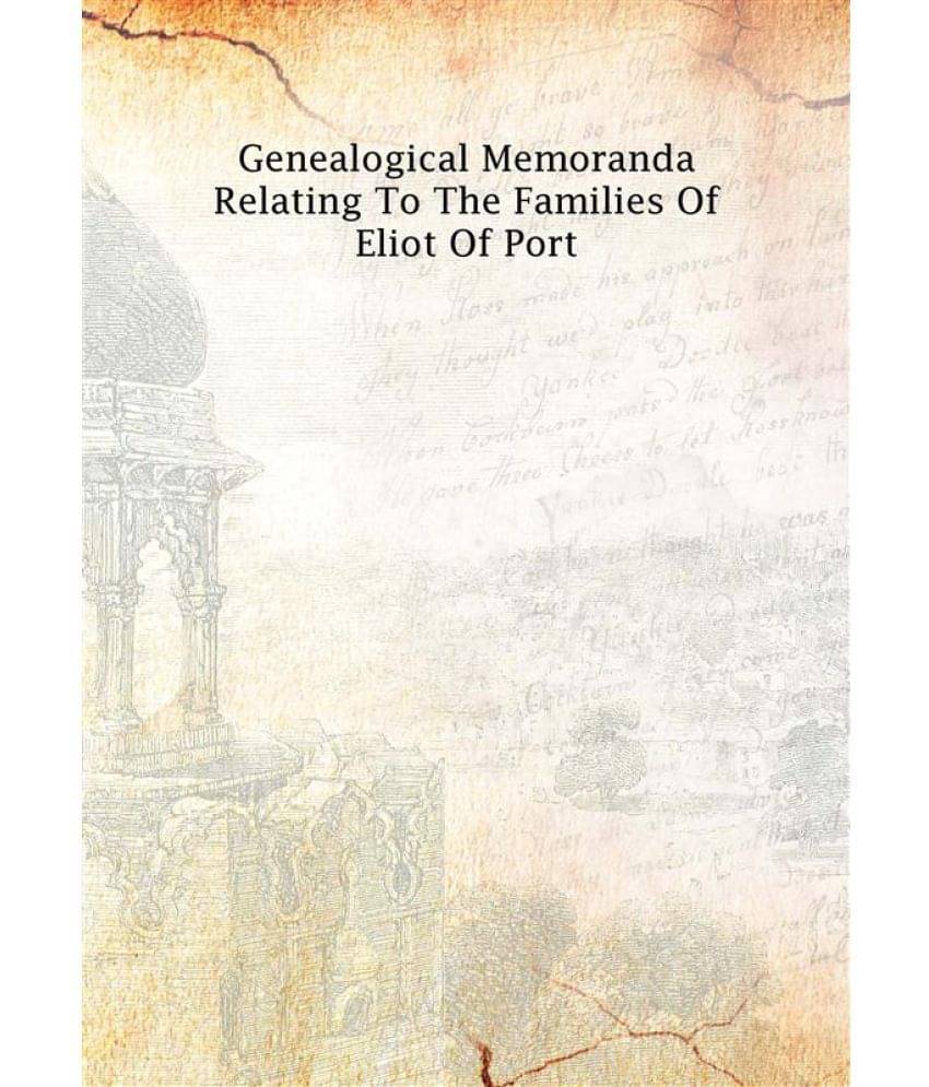    			Genealogical memoranda relating to the families of Eliot of Port 1868 [Hardcover]