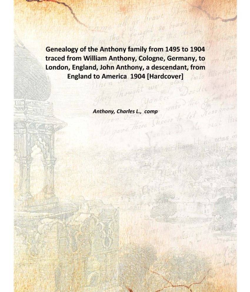     			Genealogy of the Anthony family from 1495 to 1904 1904 [Hardcover]